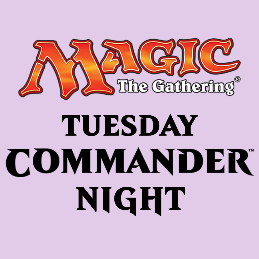 MTG Commander Night Tuesday 8/16 @ 5PM-10PM
