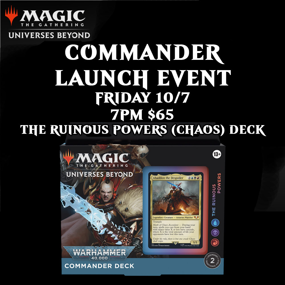 Magic: The Gathering Universes Beyond: Warhammer 40,000 - Commander Launch Event - The Ruinous Powers (Chaos) Deck Choice (Friday, October 7th) 7:00PM
