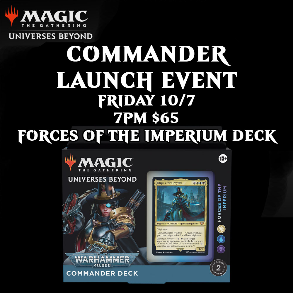 Magic: The Gathering Universes Beyond: Warhammer 40,000 - Commander Launch Event - Forces of the Imperium Deck Choice (Friday, October 7th) 7:00PM