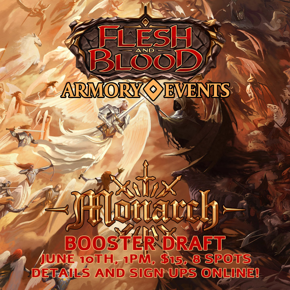Flesh and Blood Armory Monarch Booster Draft Event 6/10 1:00PM